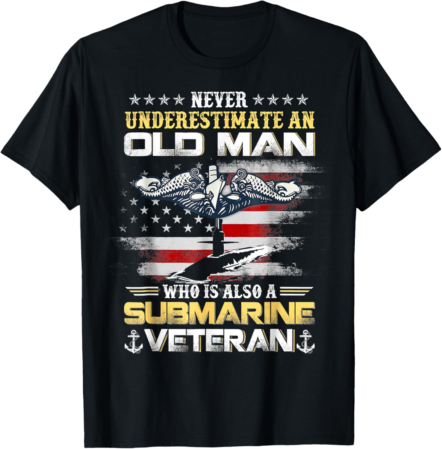 Never Underestimate An Old Man Submarines Veteran Patriotic