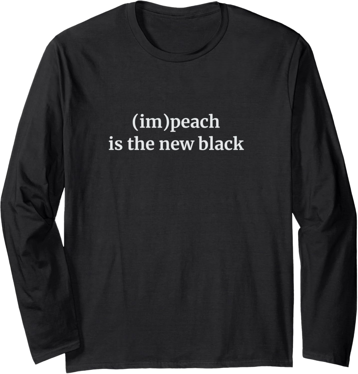 (im) peach is the new black Anti Trump T Shirt Long Sleeve