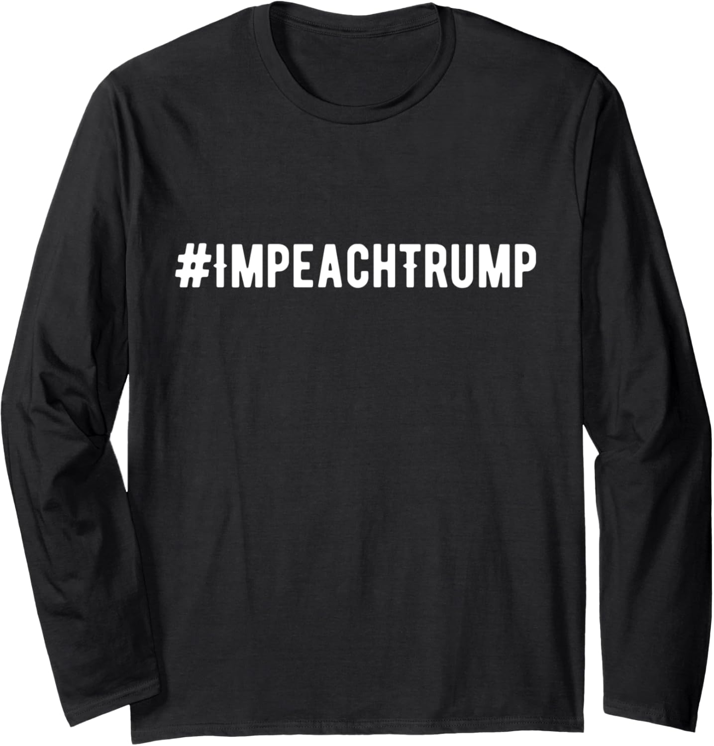 #IMPEACH TRUMP Impeach Trump Anti Donald Trump Long Sleeve