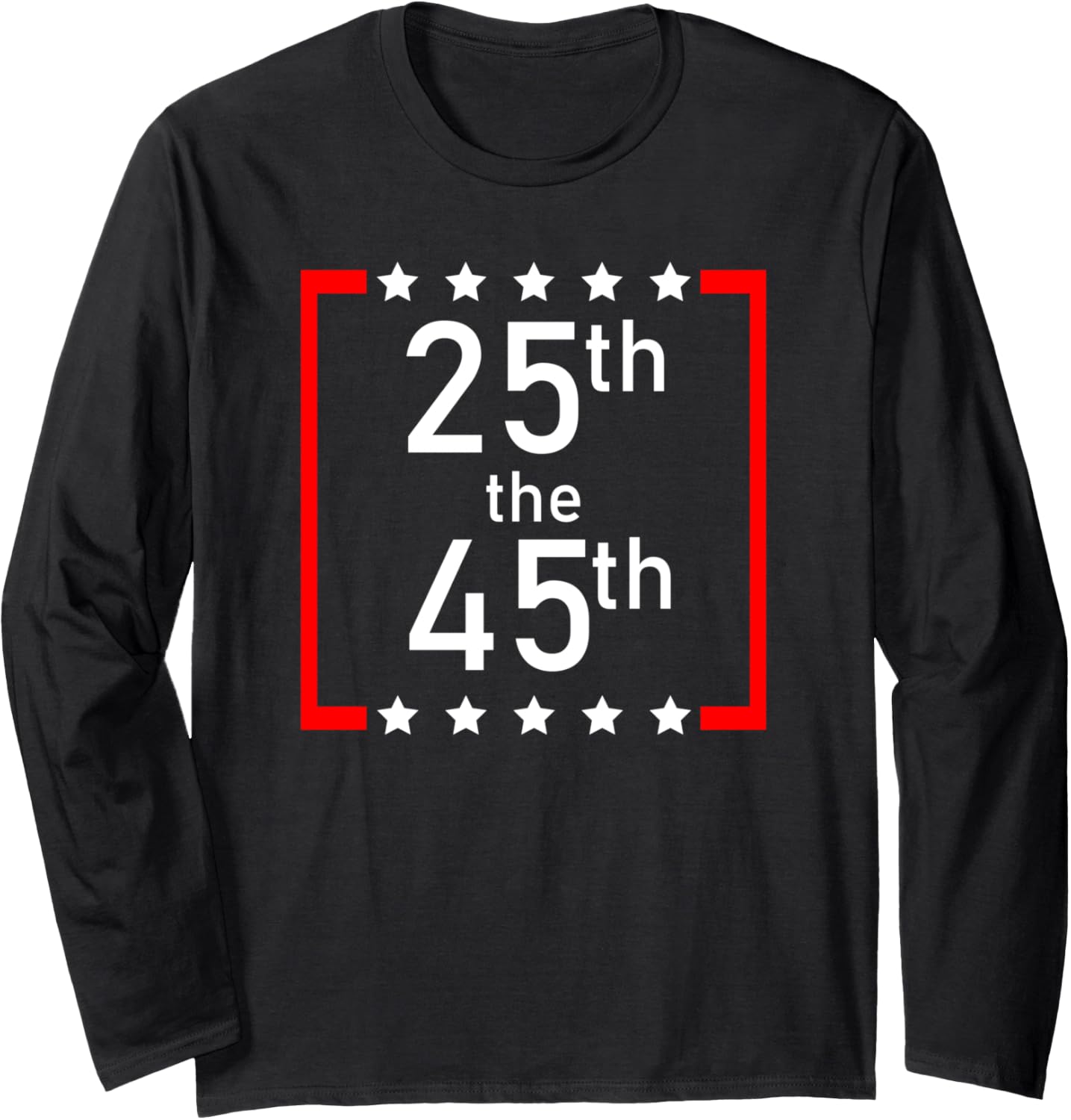 25th Amendment Invoke the 25th on 45th Dump Trump Anti Trump Long Sleeve