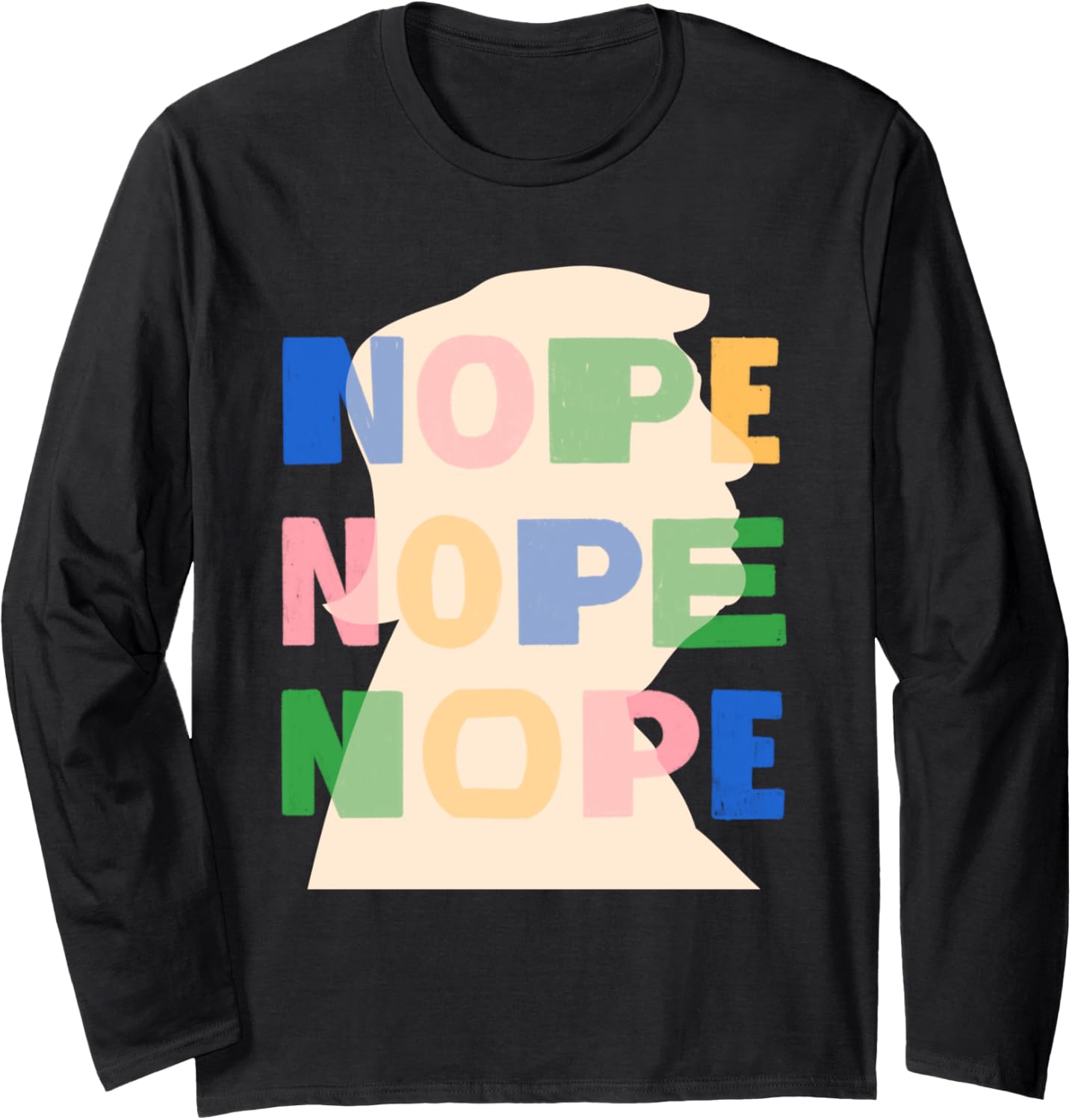 "Nope" Trump "Nope"   Anti Trump Never Trump Negative Trump Long Sleeve