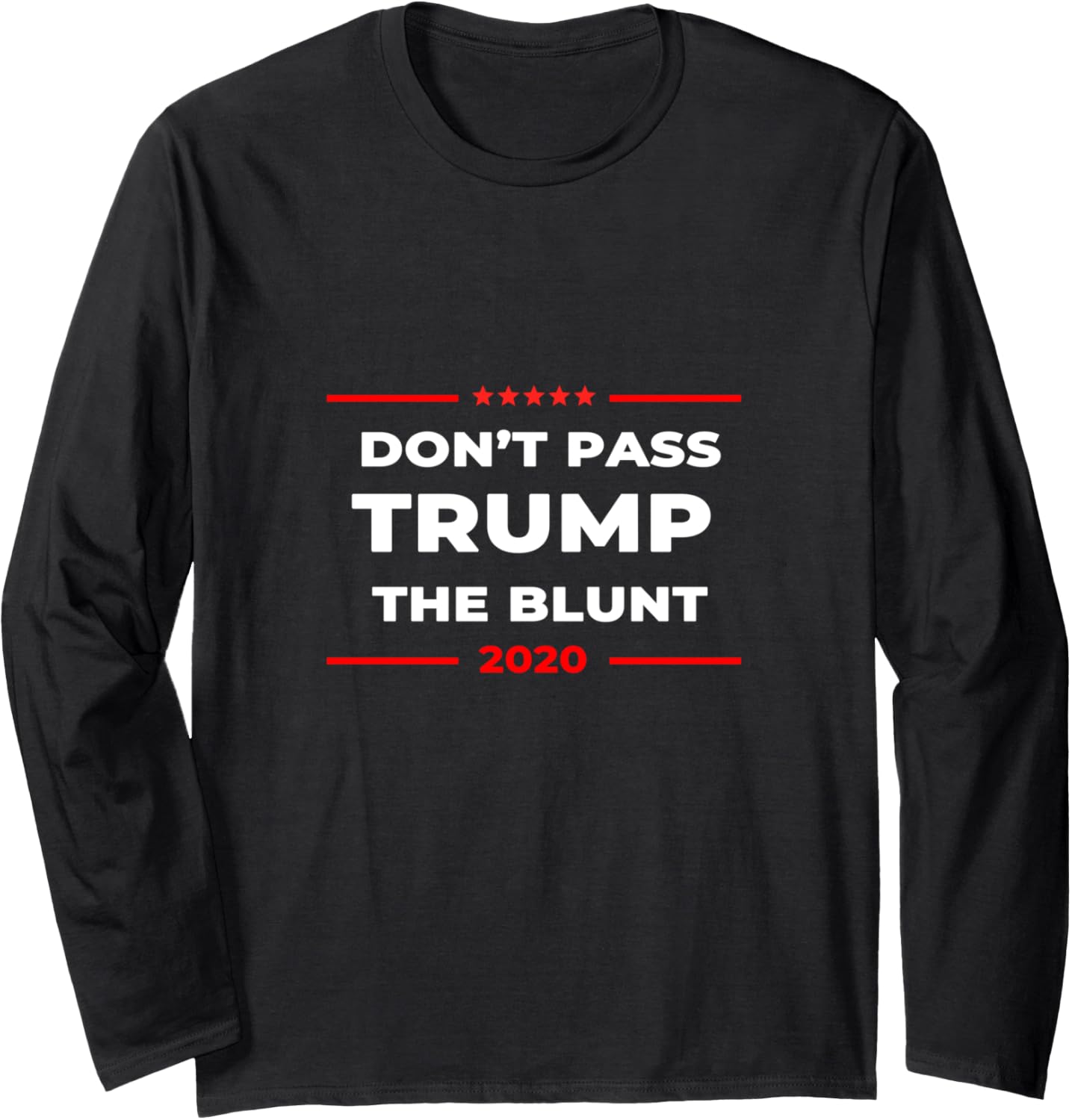 2020 Anti Trump T shirt Don't Pass Trump the Blunt Long Sleeve