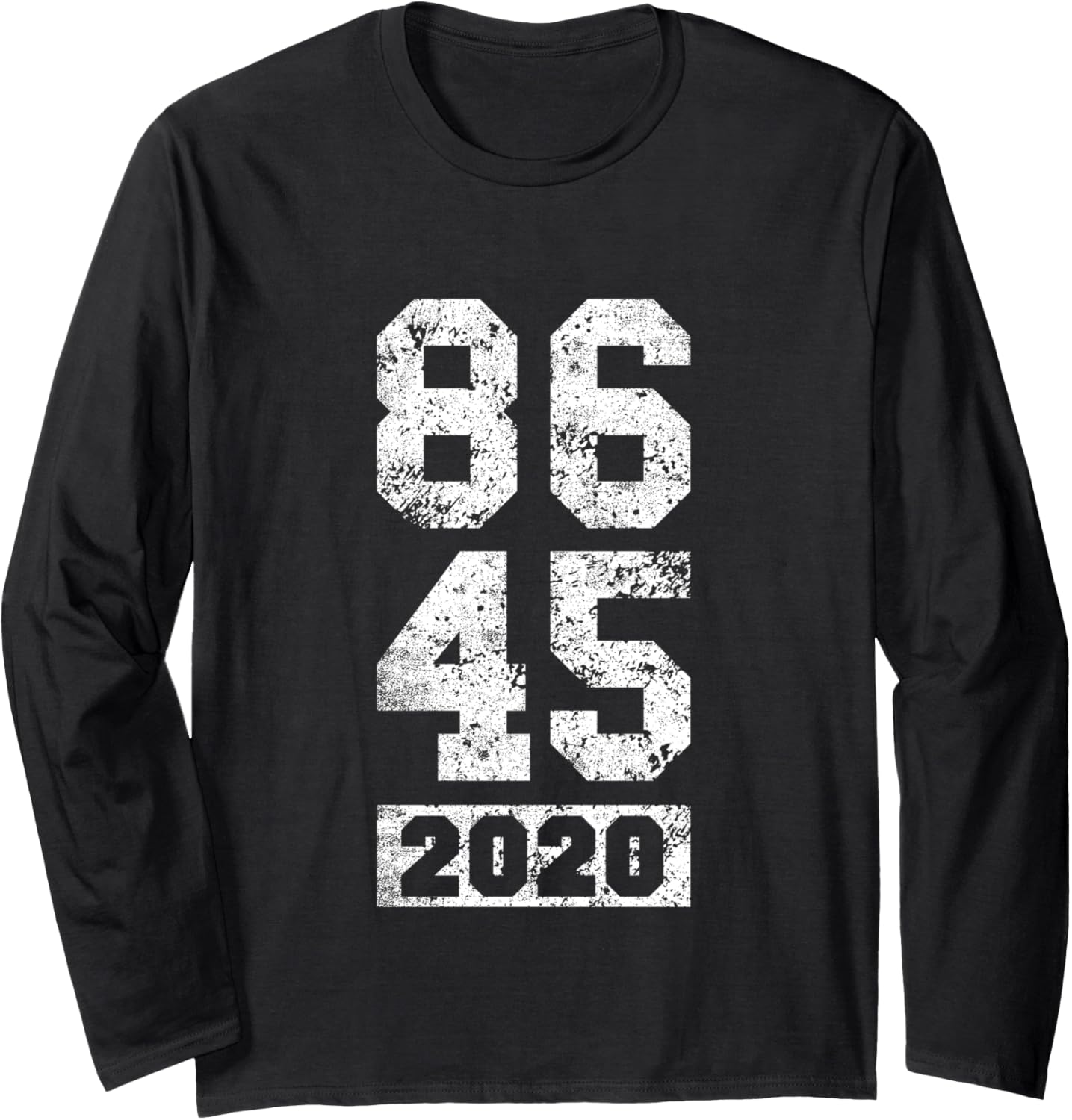 86 45 2020 Distressed Anti Trump Long Sleeve