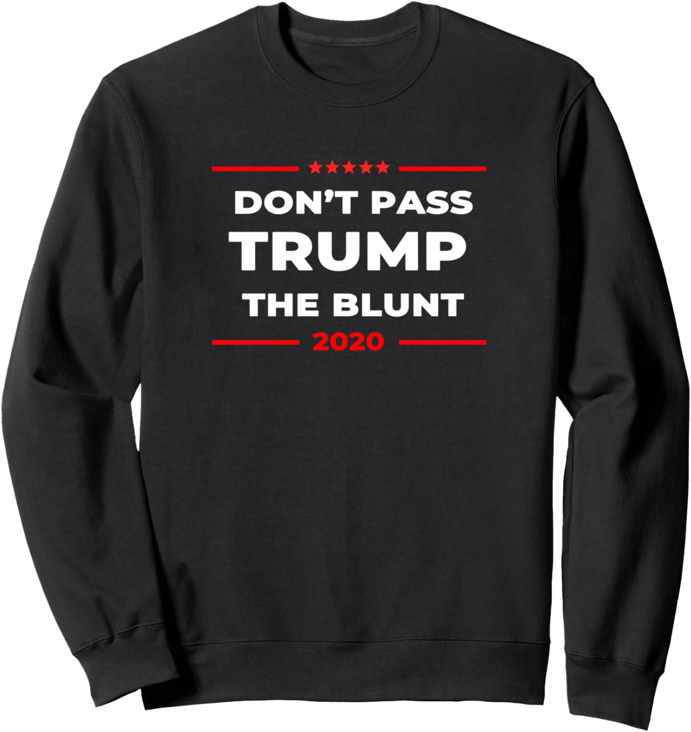 2020 Anti Trump T shirt Don't Pass Trump the Blunt T Shirt Sweatshirt