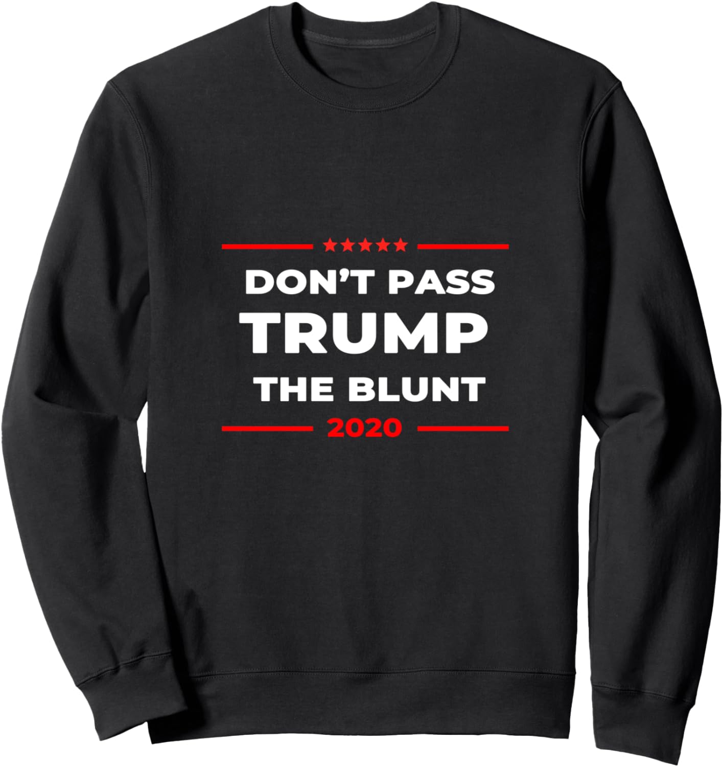 2020 Anti Trump T shirt Don't Pass Trump the Blunt Sweatshirt