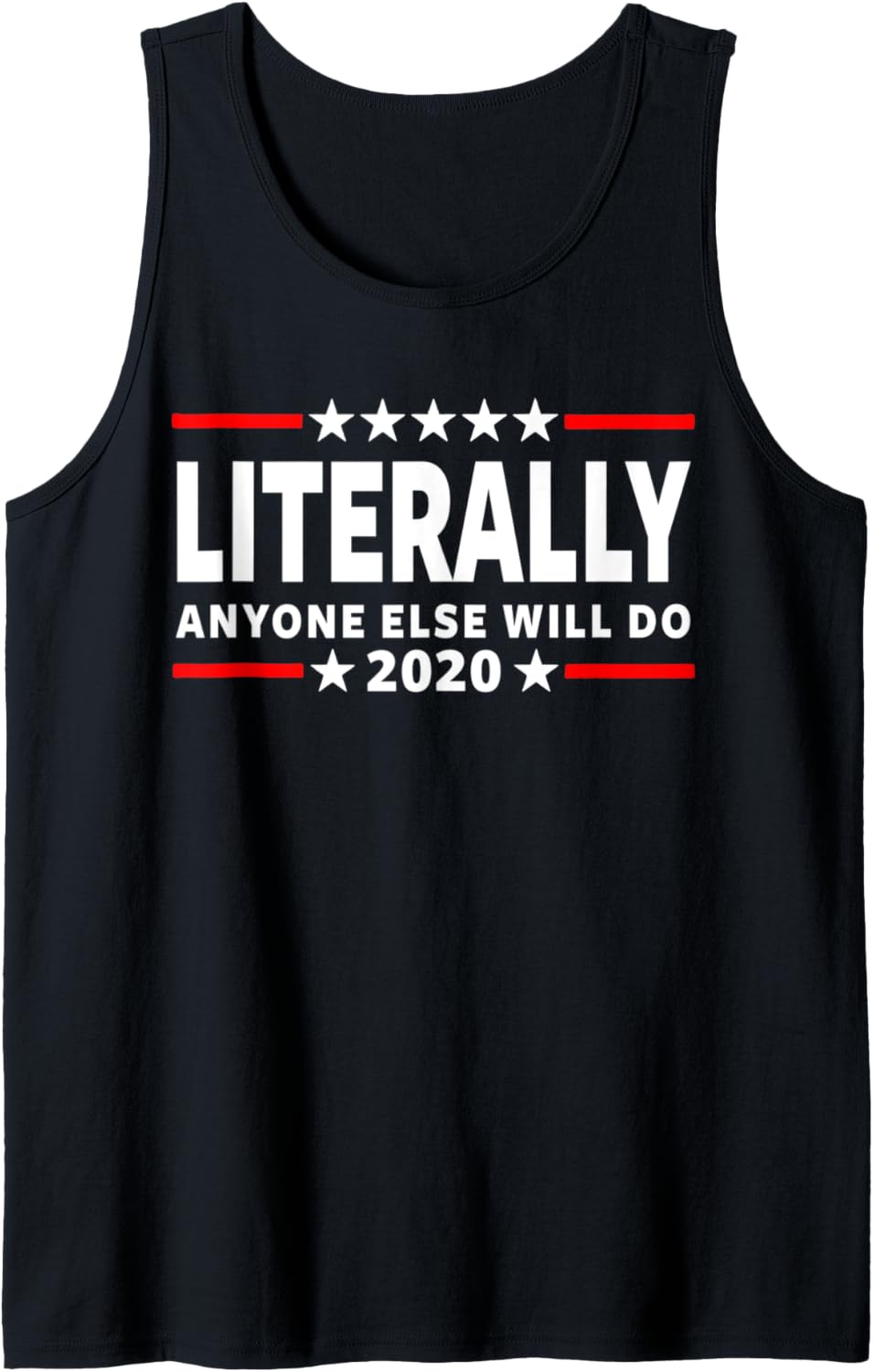 2020 Election, Literally Anyone Else 2020 Funny Anti Trump Tank Top
