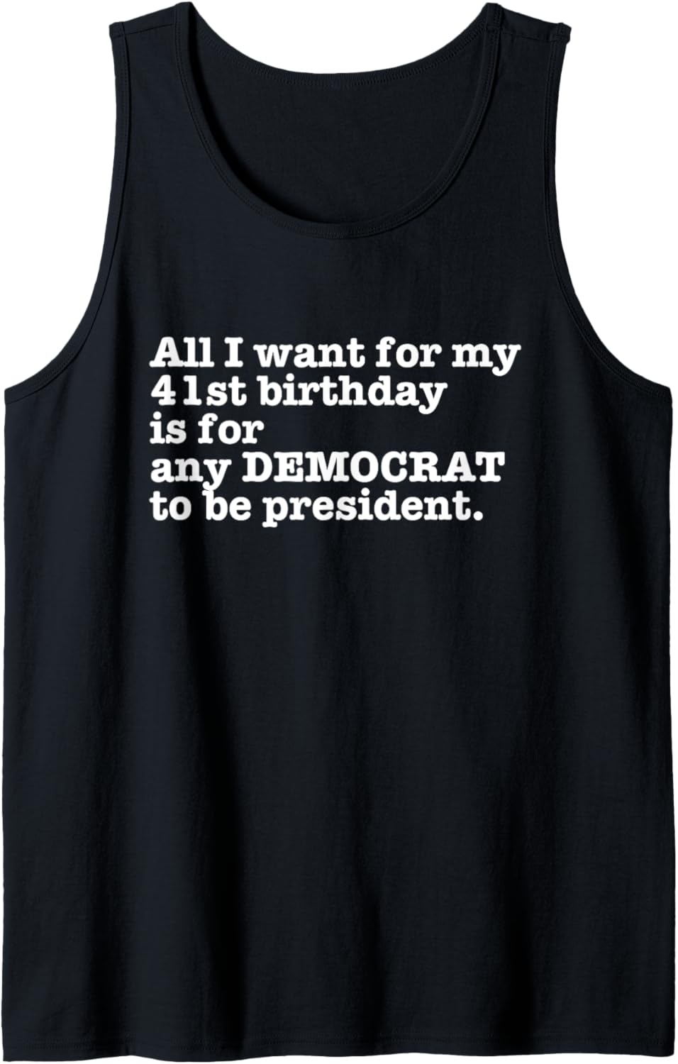 41 Birthday Pro Democrat President Anti Trump Funny Gag Gift Tank Top