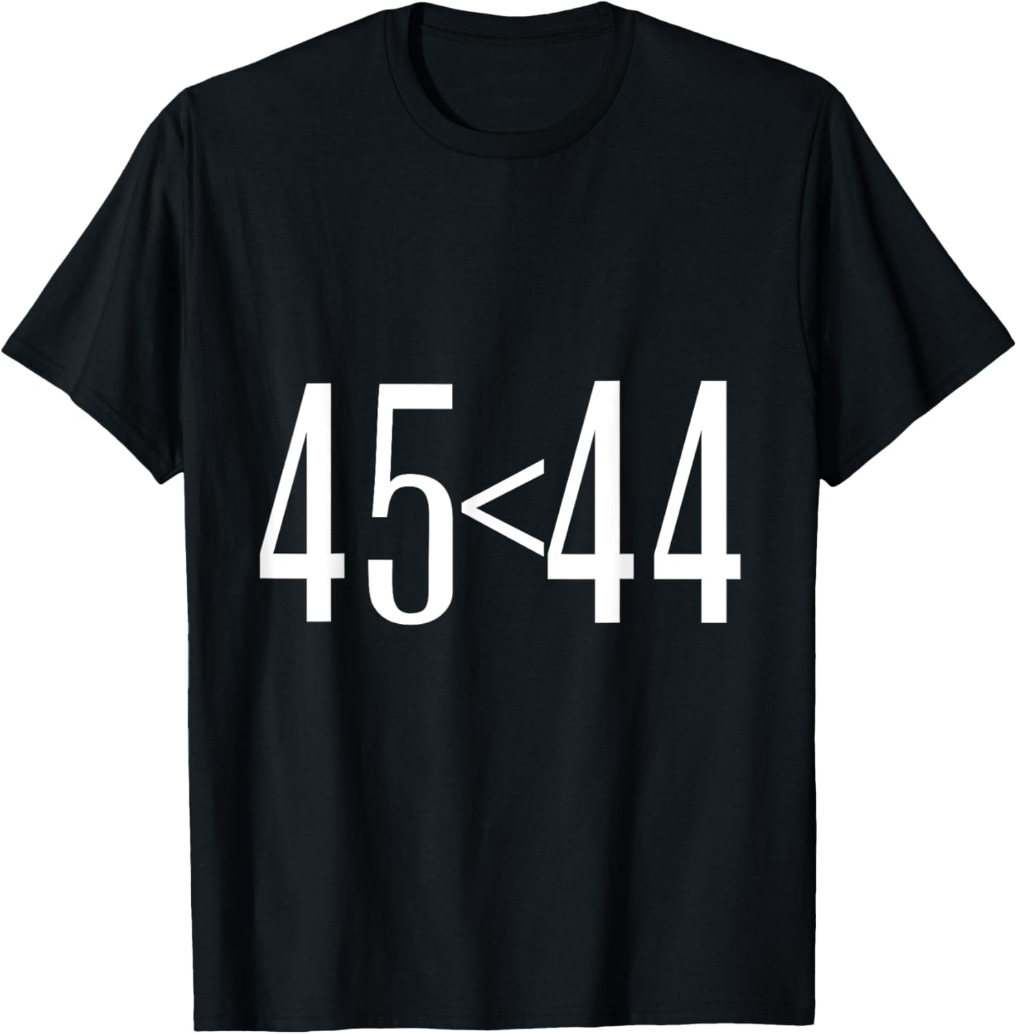 45 is less than 44 funny T shirt anti trump gift