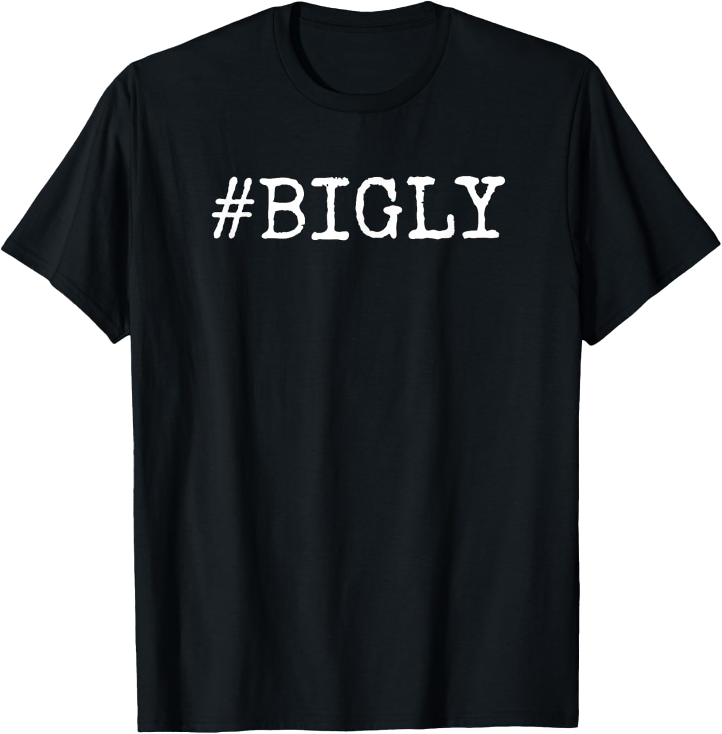 #Bigly T shirt. Anti Trump shirt