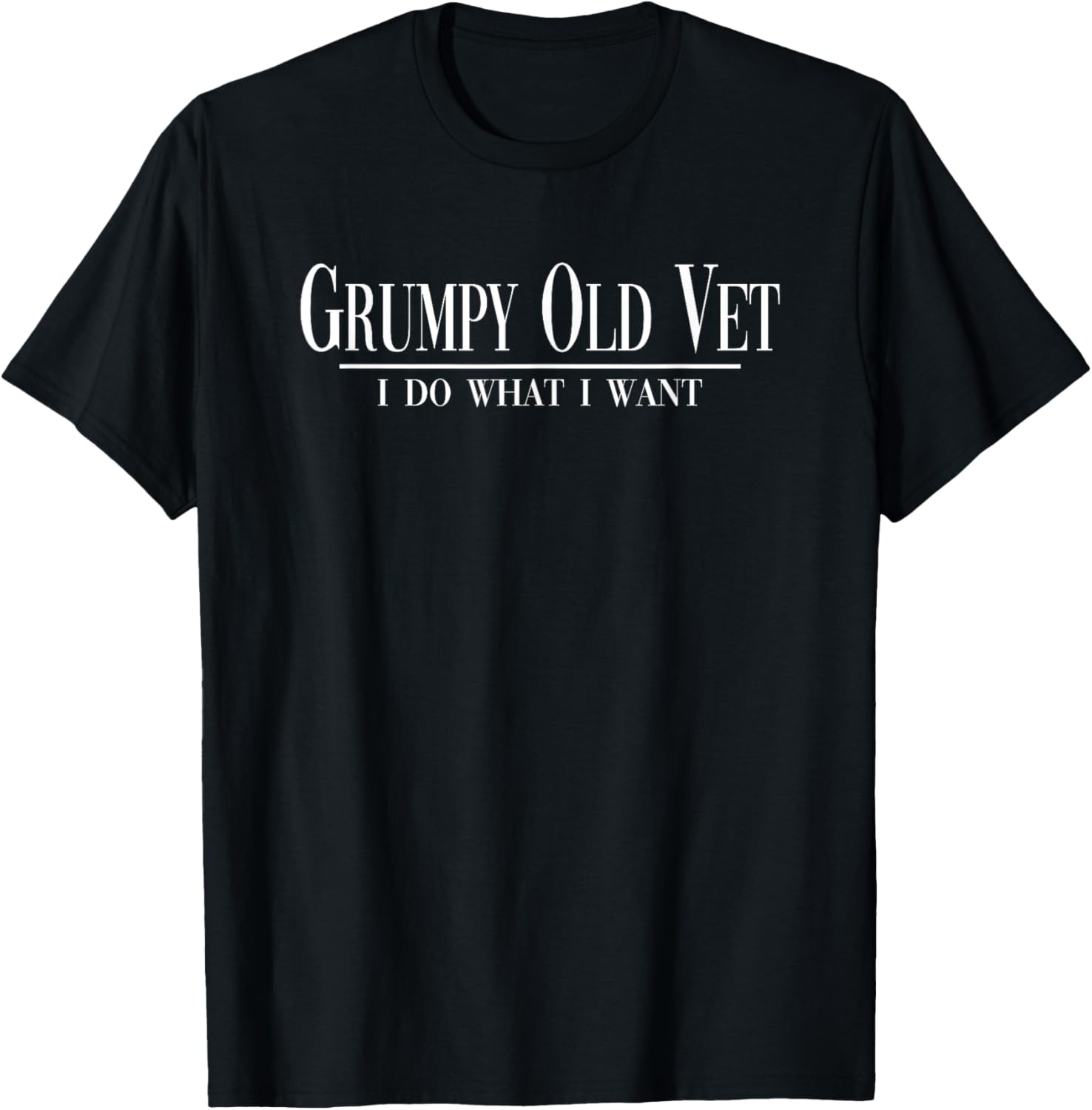Grumpy Old Vet I Do What I Want Funny Military Veteran Style