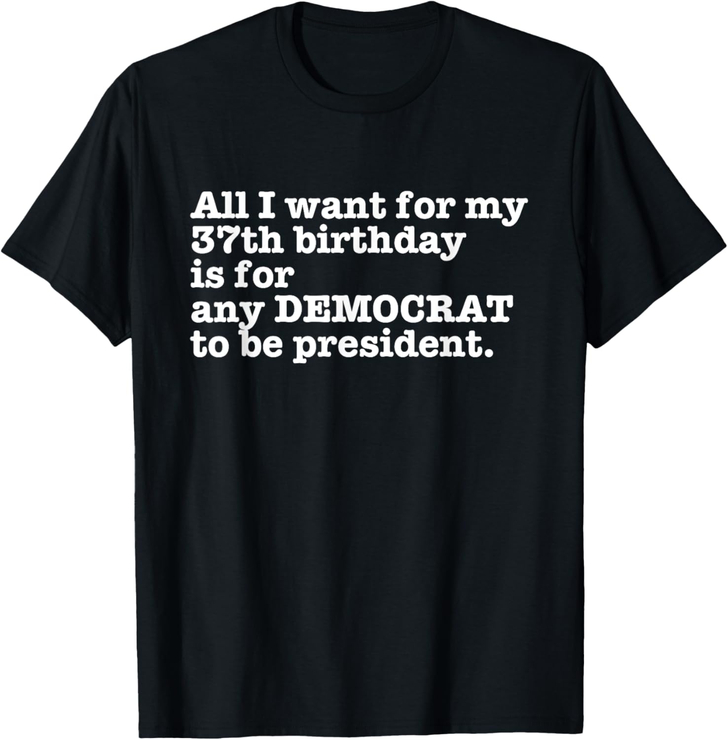 37 Birthday Pro Democrat President Anti Trump Funny Gag Gift