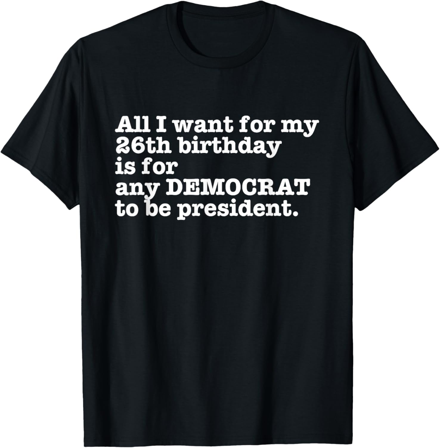 26 Birthday Pro Democrat President Anti Trump Funny Gag Gift