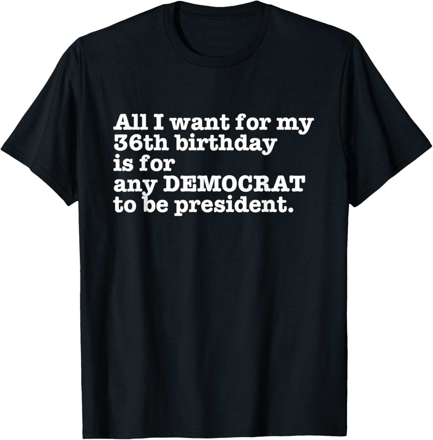 36 Birthday Pro Democrat President Anti Trump Funny Gag Gift