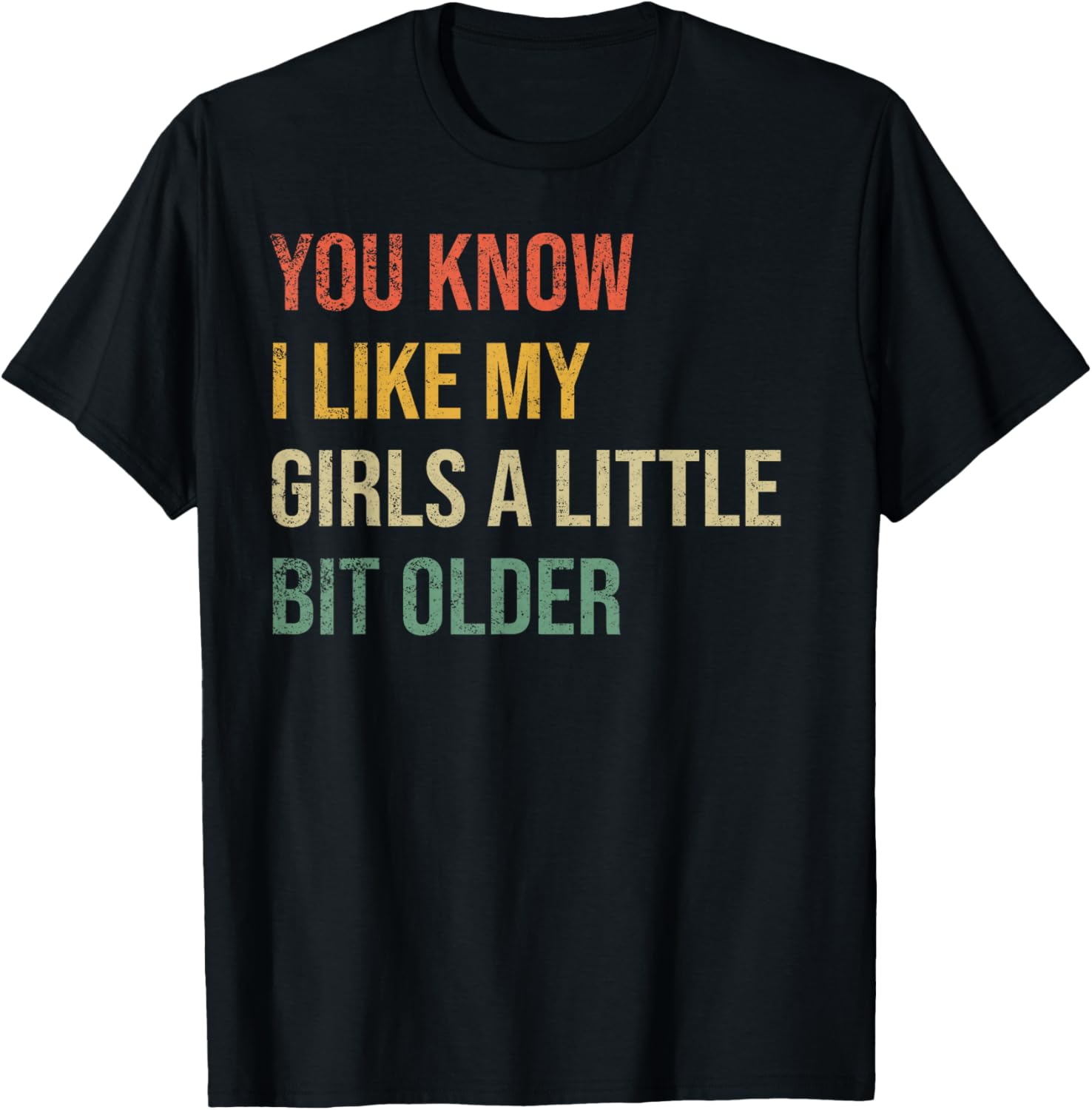 You Know I Like My Girls A Little Bit Older Funny Vintage