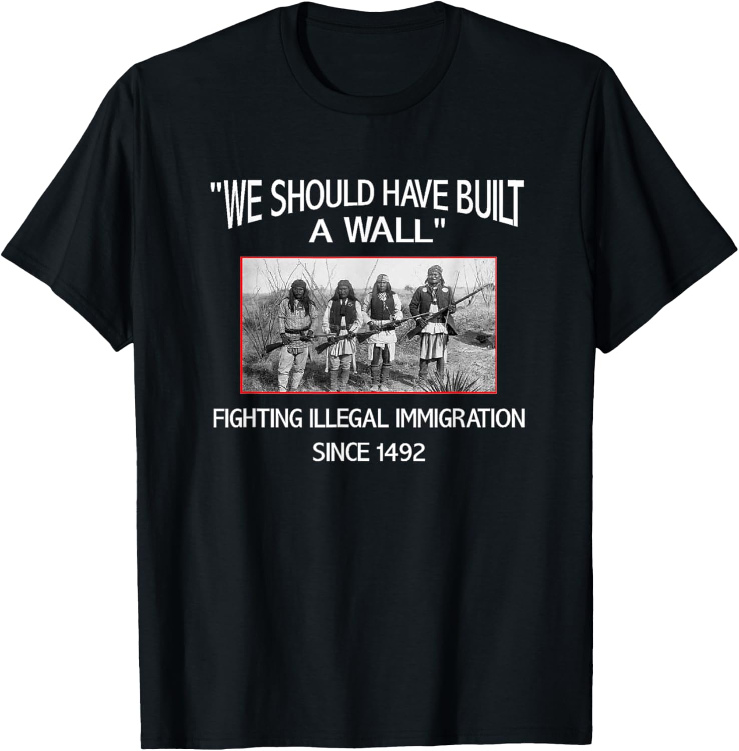 "We Should Have Built a Wall." Native American T shirt