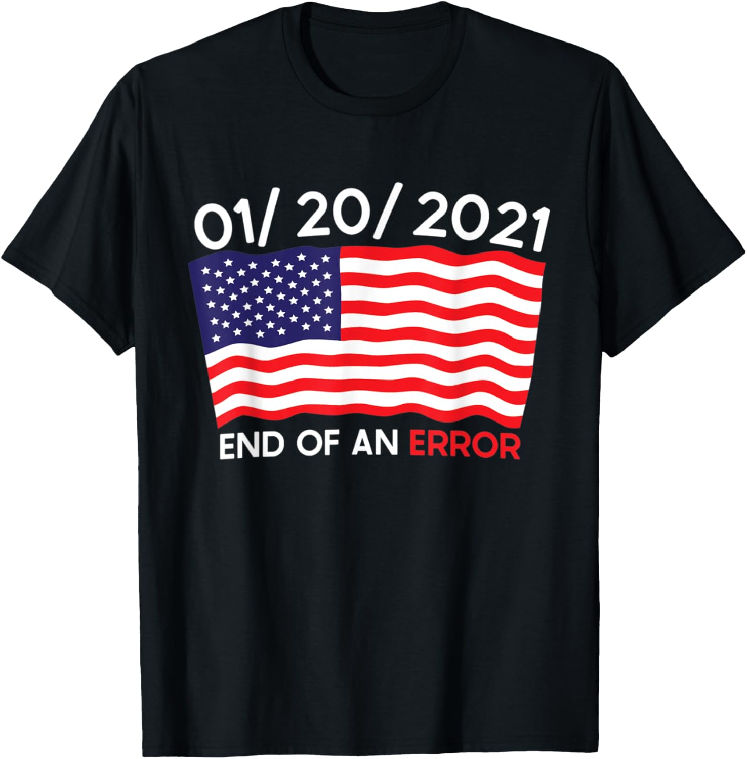 01\/20\/2021 End Of An Error Joe Biden Inauguration Anti Trump