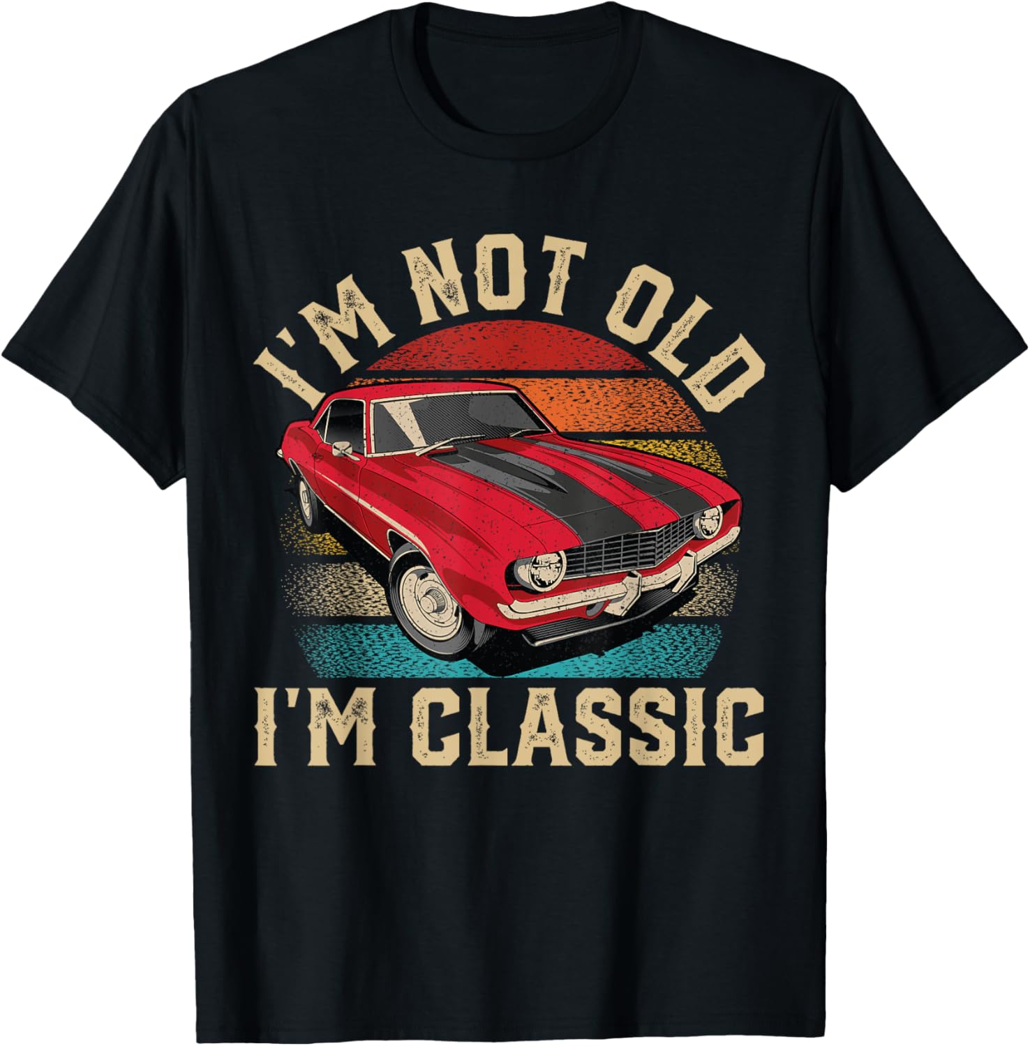 I'm Not Old I'm Classic Father's Day Vintage Car Men Dad