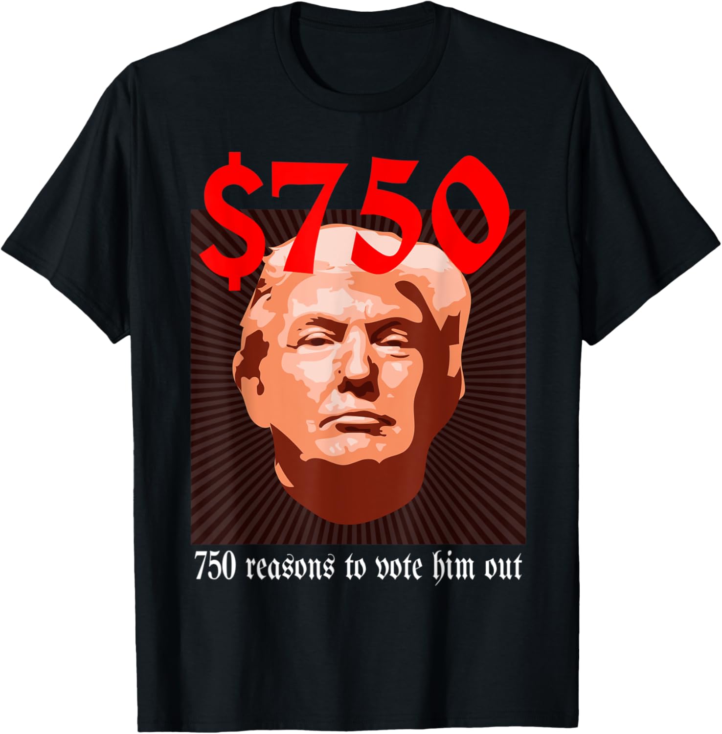 750 Dollars Tax 750 Reason To Vote Him Out Anti Trump 2020
